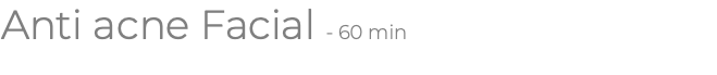 Anti acne Facial - 60 min