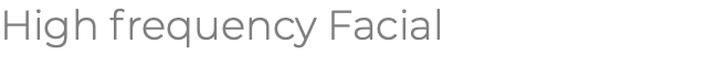 High frequency Facial