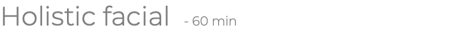Holistic facial - 60 min
