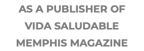 As a publisher of Vida Saludable Memphis magazine